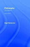 Philosophy: The Classics Nigel Warburton