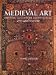 Medieval Art: Painting, Sculpture, Architecture 4th-14th Century
