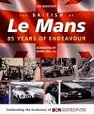 The British at Le Mans: 85 Years of Endeavour