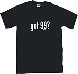 got 99? Kids T Shirt 2T thru Youth XL