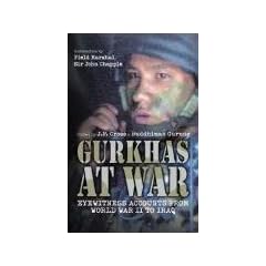 Gurkhas at War: Eyewitness Accounts from World War II to Iraq