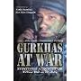 Gurkhas at War: Eyewitness Accounts from World War II to Iraq
