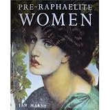 Pre-Raphaelite women : images of feminity in pre-Raphaelite art