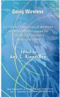 Going Wireless: A Critical Exploration of Wireless and Mobile Technologies for Composition Teachers and Researchers (New Dimensions in Computers and Composition)