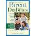 When You're a Parent With Diabetes: A Real Life Guide to Staying Healthy While Raising a Family