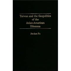 Taiwan and the Geopolitics of the Asian-American Dilemma