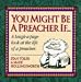 Books : You Might Be a Preacher If