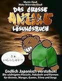 Das grosse Anime Loesungsbuch: Endlich Japanisch verstehen!