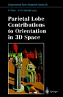 Parietal Lobe Contributions to Orientation in 3d Space (Experimental Brain Research Series)