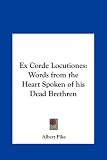 Ex Corde Locutiones: Words from the Heart Spoken of his Dead Brethren