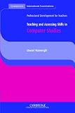 Teaching and Assessing Skills in Computer Studies (Cambridge International Examinations)