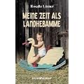 Meine Zeit als Landhebamme