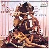La Dolce Henke ~ Mel Henke
