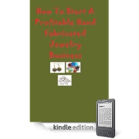 How To Start a Profitable Hand Fabricated Jewelry Business (1) (Kindle Edition)