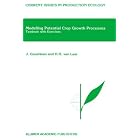 Modelling Potential Crop Growth Processes: Textbook with Exercises (Current Issues in Production... by  J. Goudriaan and H.H. Van Laar