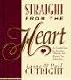 Straight from the Heart: An Essential Guide for Developing, Deepening and Renewing Your Relationships