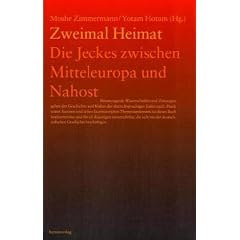 Zweimal Heimat. Die Jeckes zwischen Mitteleuropa und Nahost
