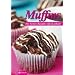 Muffins. Die besten Rezepte süß & pikant