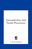 Somnambulism And Psychic Phenomena