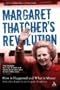 Margaret Thatcher's Revolution: How It Happened and What It Meant