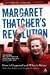 Margaret Thatcher's Revolution: How it Happened and What it Meant
