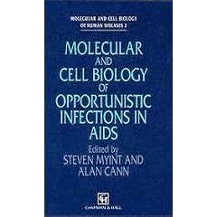 Molecular and Cell Biology of Opportunistic Infections in AIDS (Molecular and Cell Biology of Human Diseases)