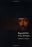 Reginald Pole: Prince and Prophet (Cambridge Studies in Early Modern British History)