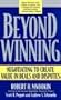 Beyond Winning: Negotiating to Create Value in Deals and Disputes