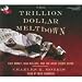 The Trillion Dollar Meltdown