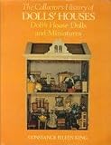 The collector's history of dolls' houses, doll's house dolls and miniatures