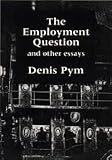 The employment question & other essays