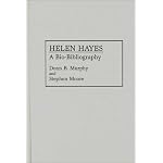 Helen Hayes: A Bio-Bibliography (Bio-Bibliographies in the Performing Arts) book cover