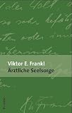 &Auml;rztliche Seelsorge - Viktor E. Frankl