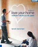 Love your home. Wohnen wie es zu mir passt