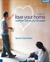 Love your home. Wohnen wie es zu mir passt by Tamsin Blanchard