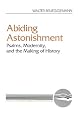 Abiding Astonishment: Psalms, Modernity and the Making of History (Literary Currents in Biblical Interpretation)