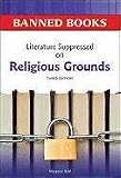 Literature Suppressed on Religious Grounds (Banned Books)