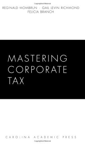 Mastering Corporate Tax (Carolina Academic Press Mastering)