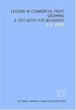 Lessons in commercial fruit growing: a text-book for beginners