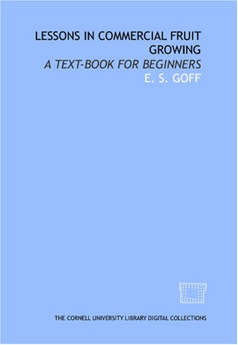 Lessons in commercial fruit growing: a text-book for beginners