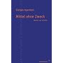 Mittel ohne Zweck. Noten zur Politik