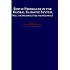 Biotic Feedbacks in the Global Climatic System: Will the Warming Feed the Warming? by George M. Woodwell and Fred T. Mackenzie