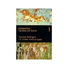Epochen der Kunst, Neubearbeitung, 5 Bde., Bd.1, Von den Anf�ngen zur byzantinischen Kunst