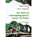 Der Wald als erlebnisp�dagogischer Lernort f�r Kinder