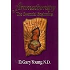 Click here to buy Aromatherapy: The Essential Beginning by N.D. D. Gary Young.