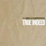 True Indeed ~ Surreal & The Sound...