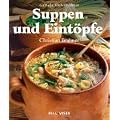 Suppen u. Eint�pfe. Gute alte K�chentradition