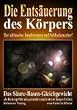 Die Ents�uerung des K�rpers: Der ultimative Jungbrunnen und Schlankmacher! Das S�ure-Basen-Gleichgewicht als Konzept f�r ein gesundes und extrem langes Leben