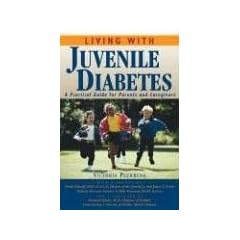 Living With Juvenile Diabetes: A Practical Guide for Parents and Caregivers