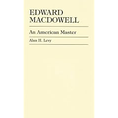 Edward Macdowell: An American Master